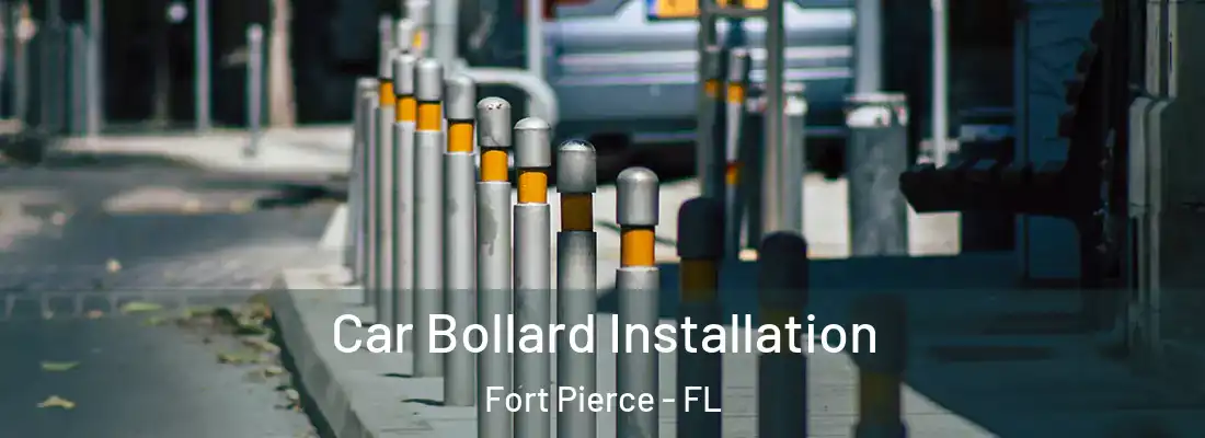 Car Bollard Installation Fort Pierce - FL
