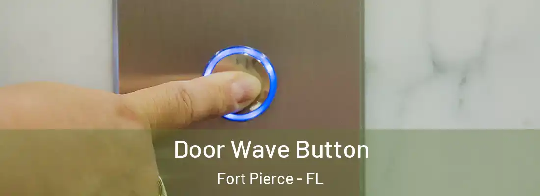 Door Wave Button Fort Pierce - FL
