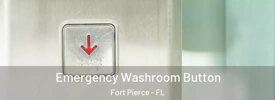 Emergency Washroom Button Fort Pierce - FL