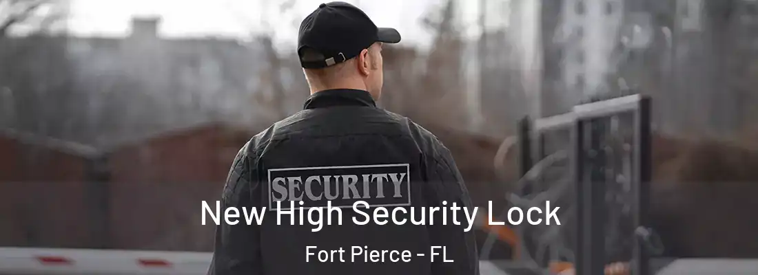  New High Security Lock Fort Pierce - FL