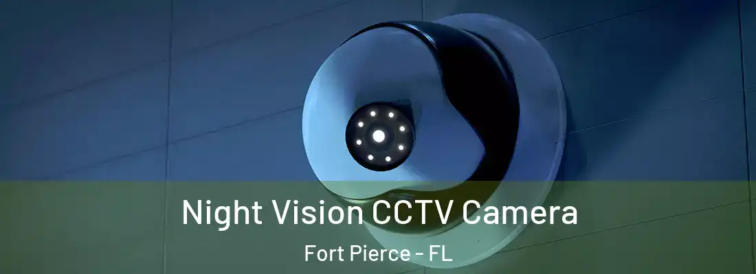 Night Vision CCTV Camera Fort Pierce - FL