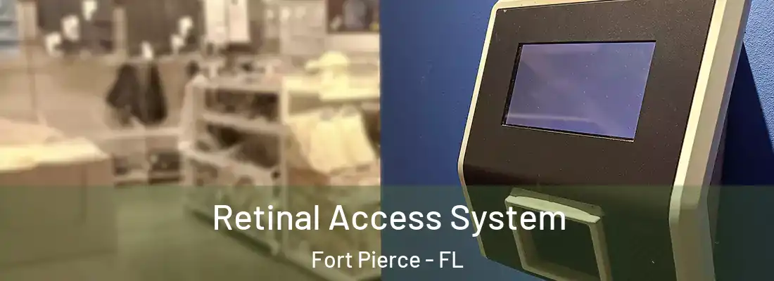 Retinal Access System Fort Pierce - FL