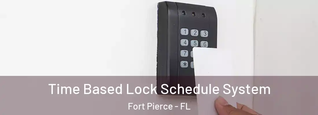  Time Based Lock Schedule System Fort Pierce - FL